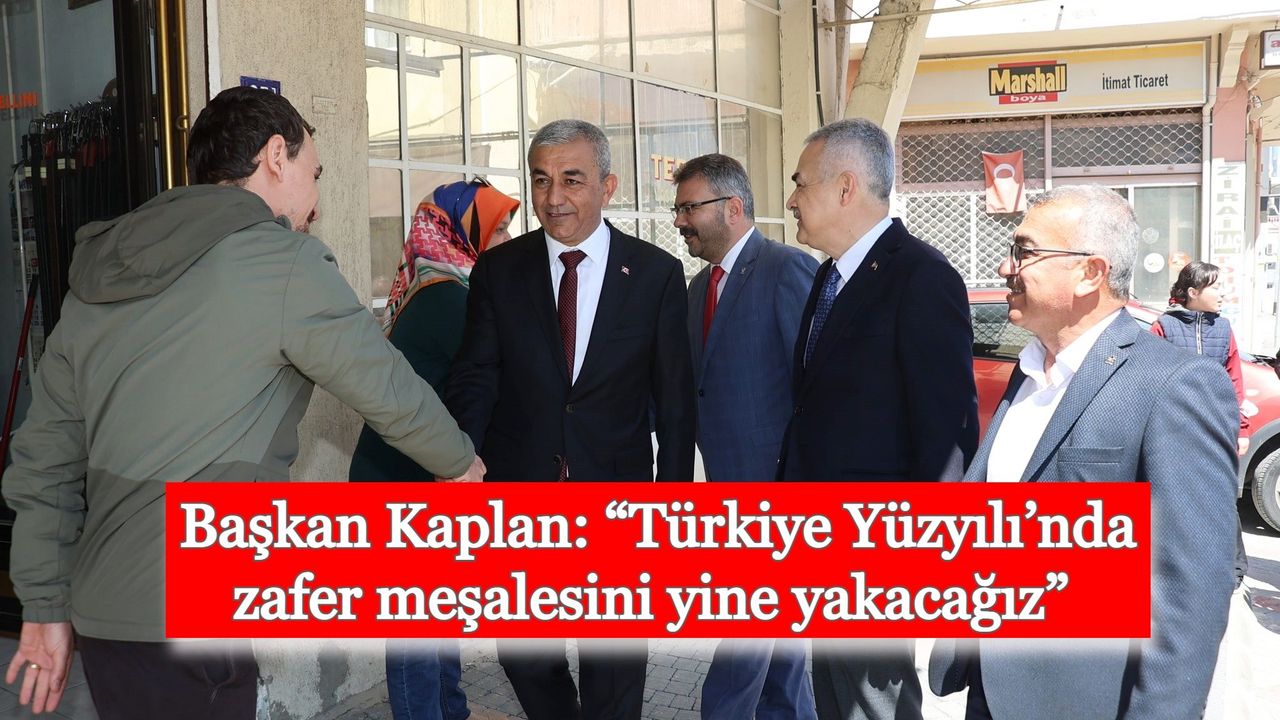 Başkan Kaplan: “Türkiye Yüzyılı’nda zafer meşalesini yine yakacağız”