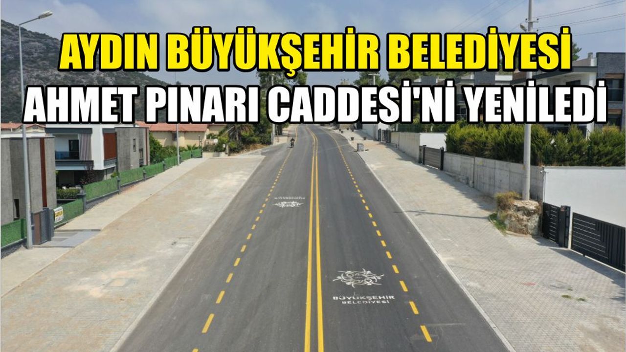 Aydın Büyükşehir Belediyesi Ahmet Pınarı Caddesi’ni yeniledi