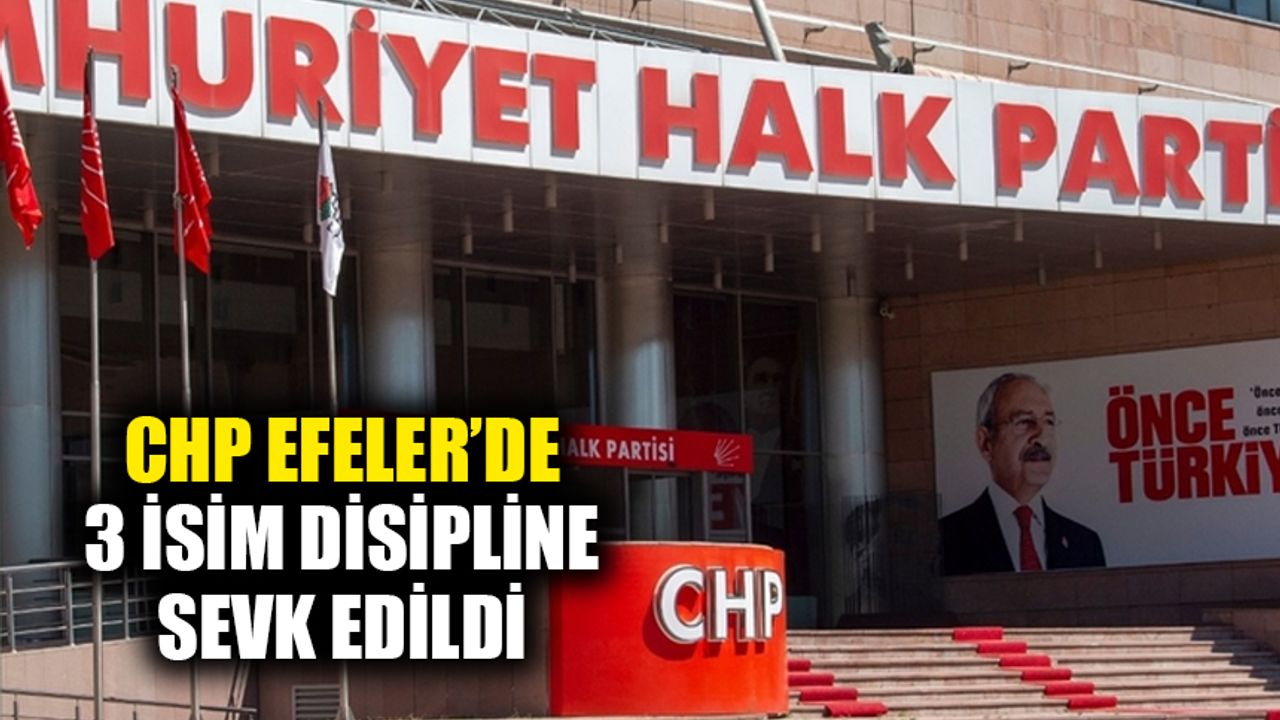 CHP Efeler’de 3 isim disipline sevk edildi