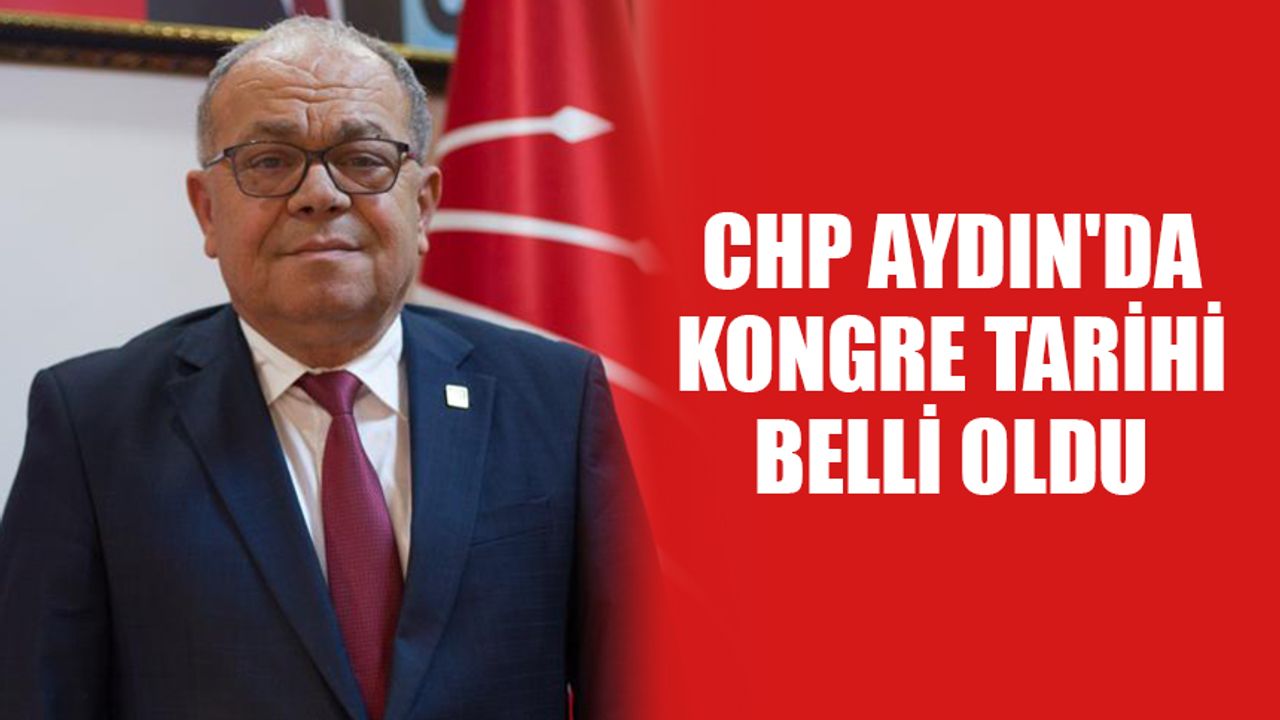 CHP Aydın'da kongre tarihi belli oldu