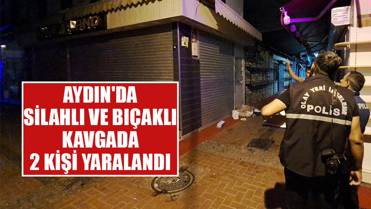 Aydın'da silahlı ve bıçaklı kavgada 2 kişi yaralandı