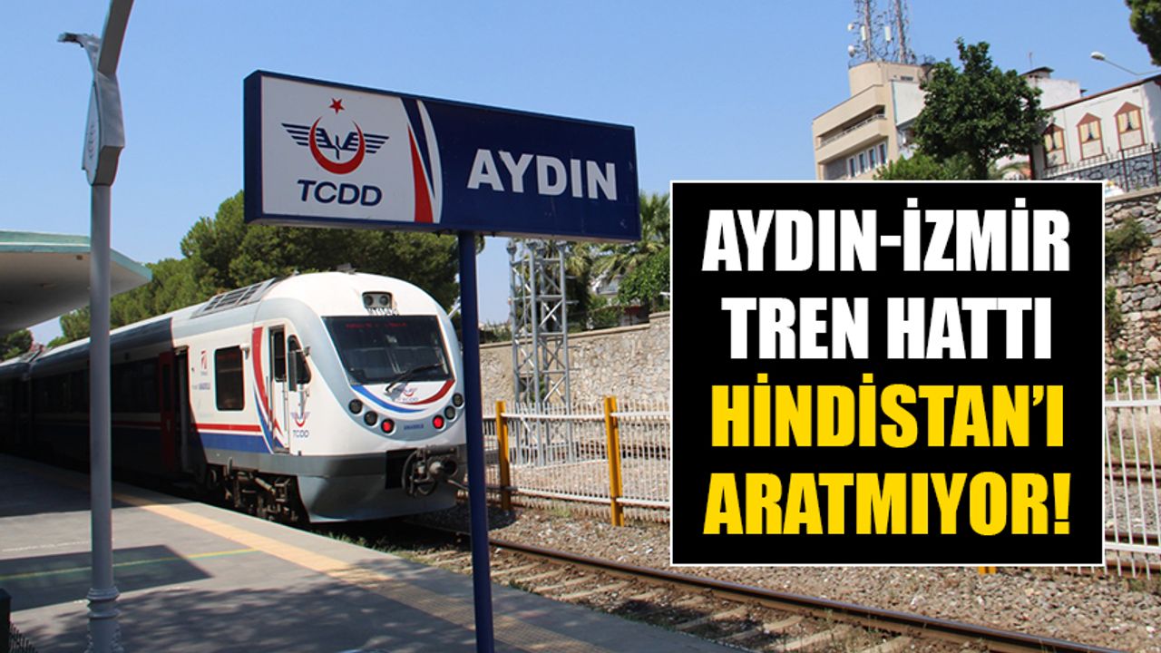 Aydın-İzmir tren hattı Hindistan’ı aratmıyor!
