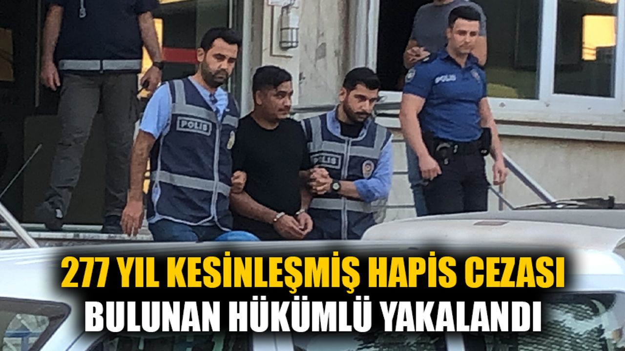 Aydın'da 277 yıl kesinleşmiş hapis cezası bulunan hükümlü yakalandı