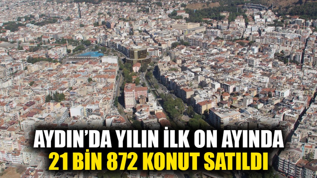 Aydın’da geçen ay 2 bin 77 konut satıldı