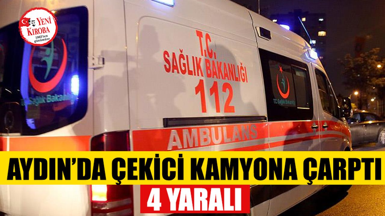 Aydın'da meydana gelen trafik kazasında 4 kişi yaralandı