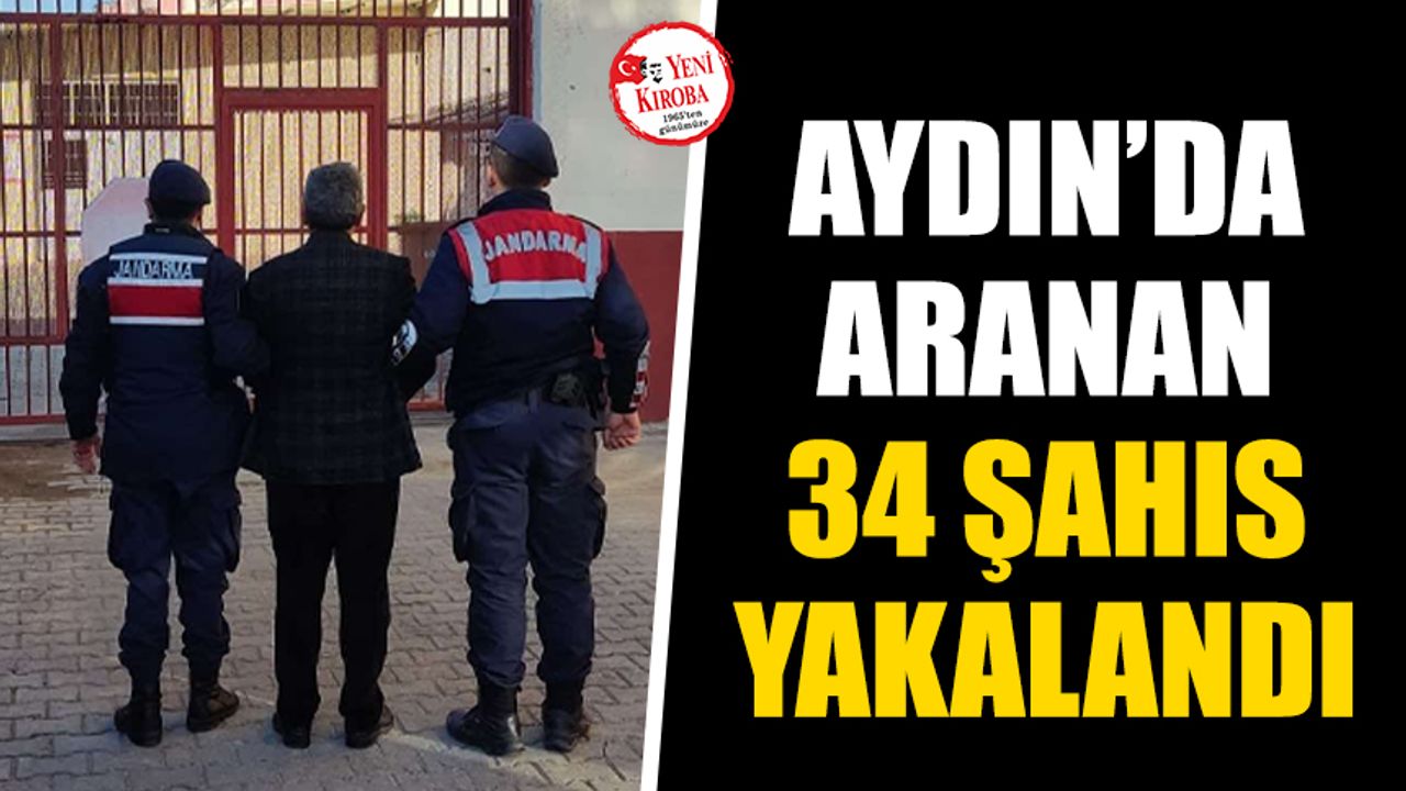 Aydın’da aranan 34 şahıs yakalandı