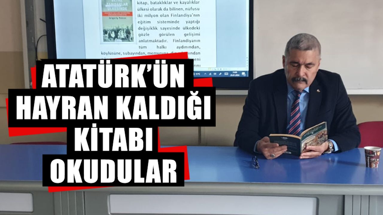Atatürk’ün hayran kaldığı kitabı okudular