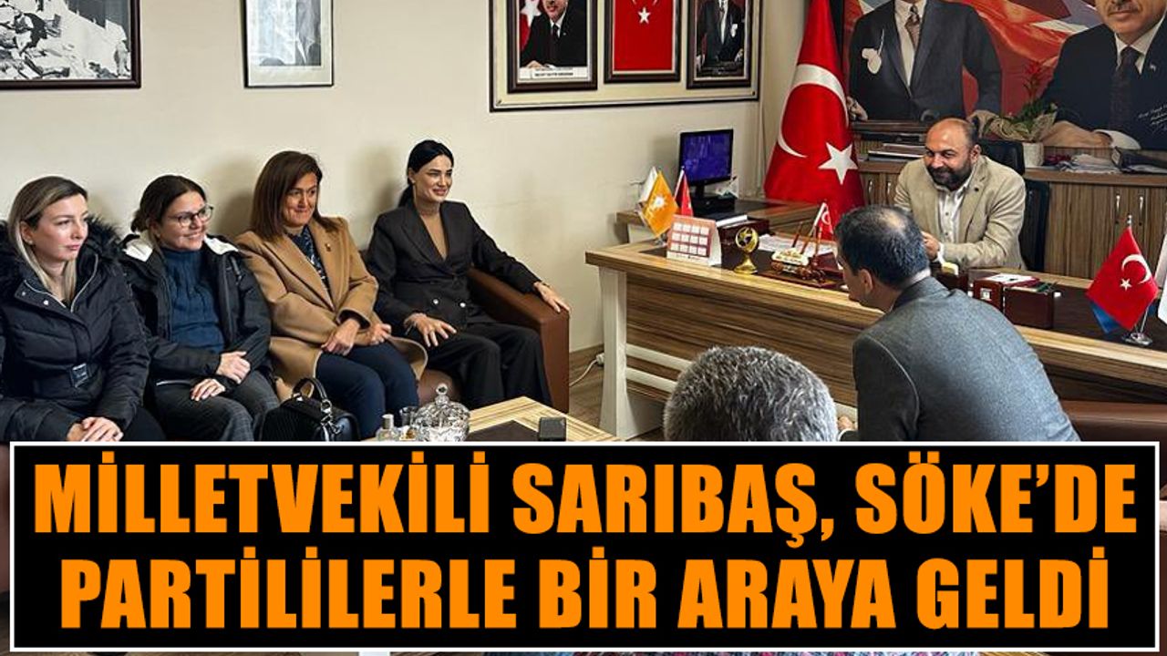 AK Partili Sarıbaş, Söke'de partililerle buluştu