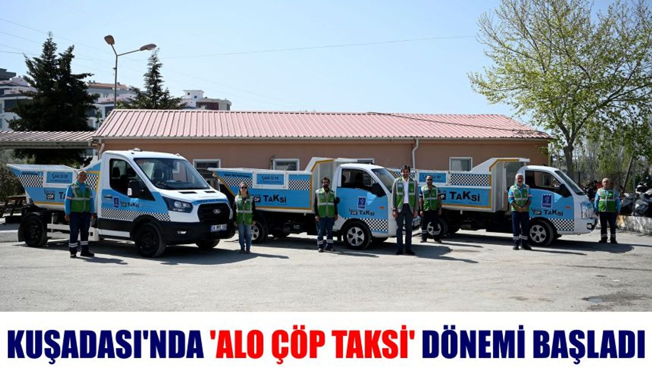 Kuşadası’nda ‘Alo Çöp Taksi’ dönemi başladı