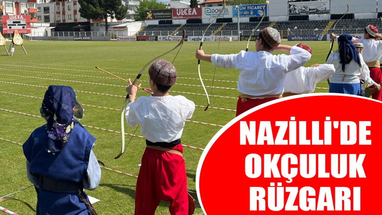 Nazilli'de okçuluk rüzgarı