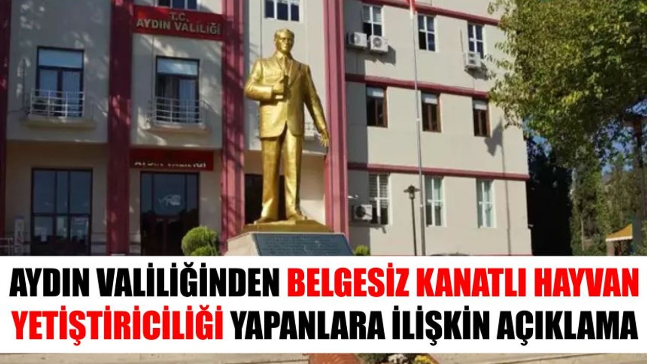 Aydın Valiliğinden belgesiz kanatlı hayvan yetiştiriciliği yapanlara ilişkin açıklama