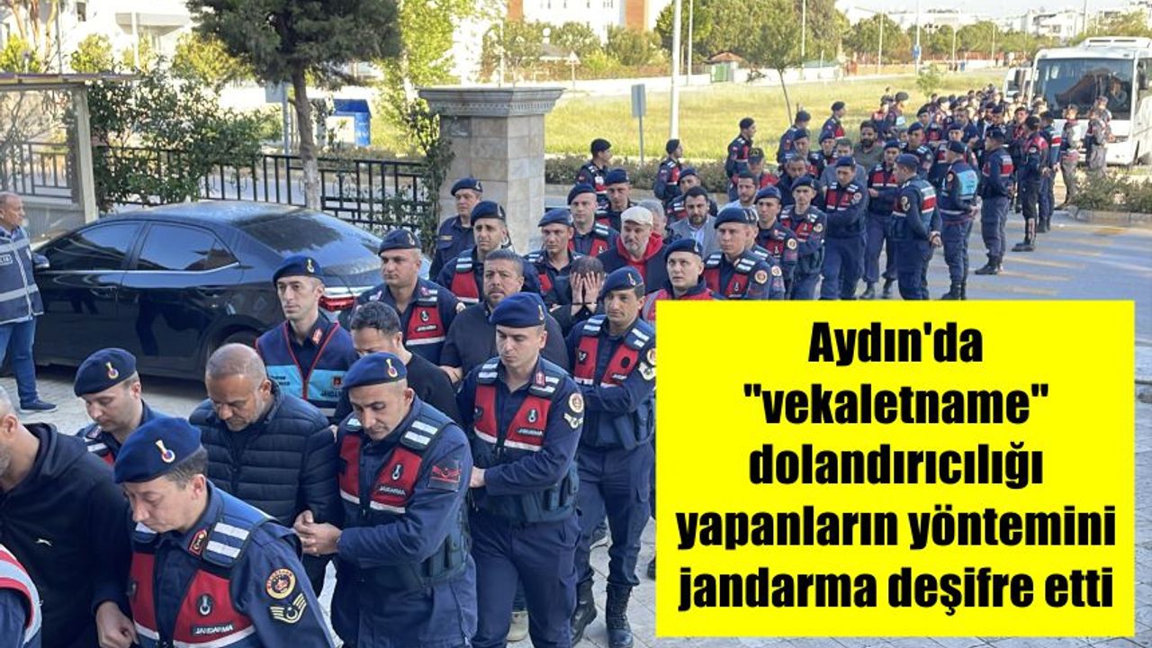 Aydın'da "vekaletname" dolandırıcılığı yapanların yöntemini jandarma deşifre etti