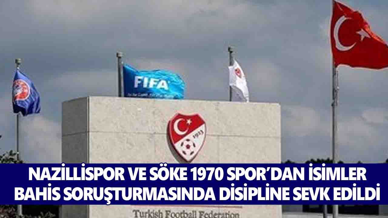 Nazillispor ve Söke 1970 Spor’dan isimler bahis soruşturmasında disipline sevk edildi
