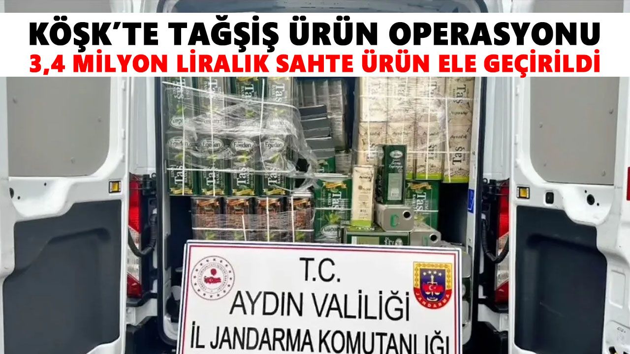Köşk’te tağşiş ürün operasyonu: 3 milyonluk sahte ürün ele geçirildi