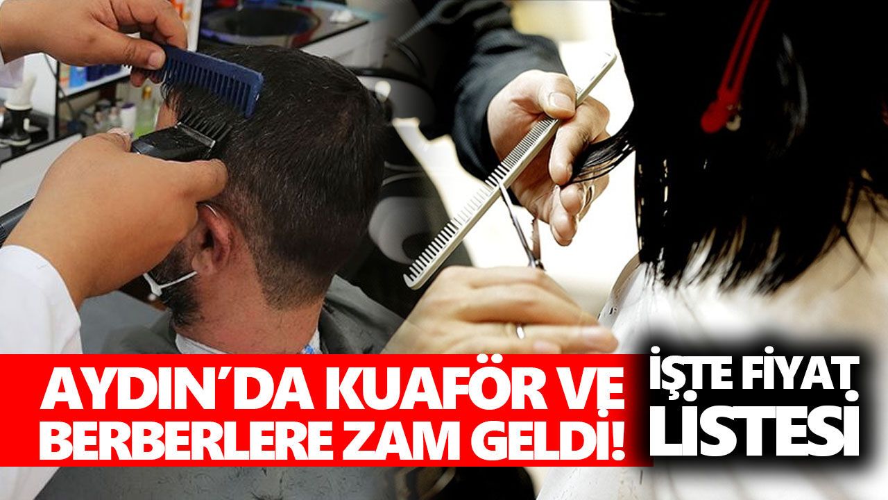 Aydın’da kuaför ve berberlere zam geldi! İşte fiyat listesi