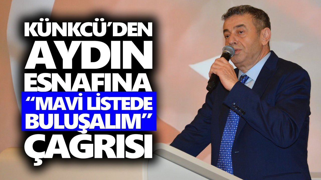 Künkcü’den Aydın esnafına “mavi listede buluşalım” çağrısı