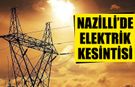 Nazilli’de elektrikler kesilecek