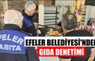 Efeler Belediyesi’nden gıda denetimi
