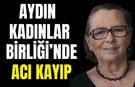 Aydın kadın hareketinin önemli ismi Bosnalı hayatını kaybetti