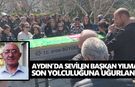 Aydın’da sevilen başkan Yılmaz, son yolculuğuna uğurlandı