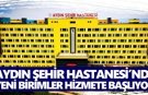 Aydın Şehir Hastanesi’nde yeni birimler hizmete başlıyor