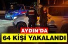 Aydın’da “ÇEMBER-120” Operasyonu: 64 kişi yakalandı