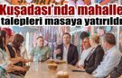 Kuşadası’nda mahalle talepleri masaya yatırıldı