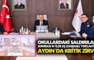 Okullardaki saldırılar sonrası 81 ilde eş zamanlı toplantı! Aydın’da kritik zirve