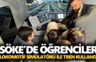 Söke’de öğrenciler lokomotif simülatörü ile tren kullandı