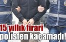 Efeler’de saklandığı evde yakalandı!