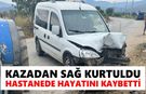 Köşk'te acı kaza: Yaralı kurtuldu, hastanede yaşamını yitirdi