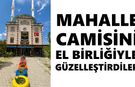 Mahalle camisini el birliğiyle güzelleştirdiler