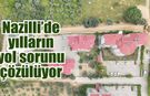 Nazilli Belediyesi’nden Ocaklı Mahallesi’ne yeni yol