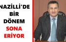 Nazilli'de bir dönem sona eriyor