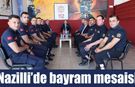 Nazilli’de görev başındaki personeller unutulmadı