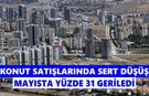 TÜİK verileri alarm verdi: Konut satışları mayısta yüzde 31 geriledi