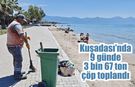 Kuşadası’nda bayramda tonlarca atık toplandı