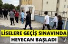 Liselere Geçiş Sınavında heyecan başladı
