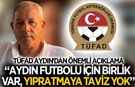 TÜFAD Aydın'dan birlik ve beraberlik açıklaması