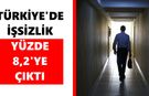 Türkiye'de işsizlik yüzde 8,2'ye çıktı