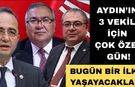 Aydın'ın 3 vekili için çok özel gün! Bugün bir ilki yaşayacaklar