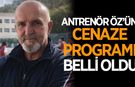Antrenör Mahmut Öz'ün cenaze programı belli oldu