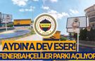 Aydın'a dev eser! Fenerbahçeliler Parkı hizmete açılıyor