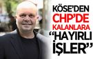 Köse'den CHP'de kalanlara: "Hayırlı işler"