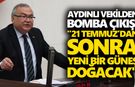 Aydınlı vekilden bomba çıkış! "21 Temmuz’dan sonra yeni bir güneş doğacak"