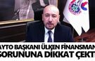 AYTO Başkanı Ülken finansman sorununa dikkat çekti
