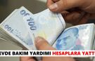 Evde bakım yardımı hesaplara yattı