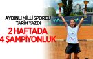 Aydınlı milli tenisçi 2 haftada 4 şampiyonluk yaşadı