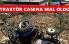 Traktör canına mal oldu