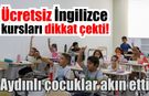 Ücretsiz İngilizce kursları dikkat çekti! Aydınlı çocuklar akın etti